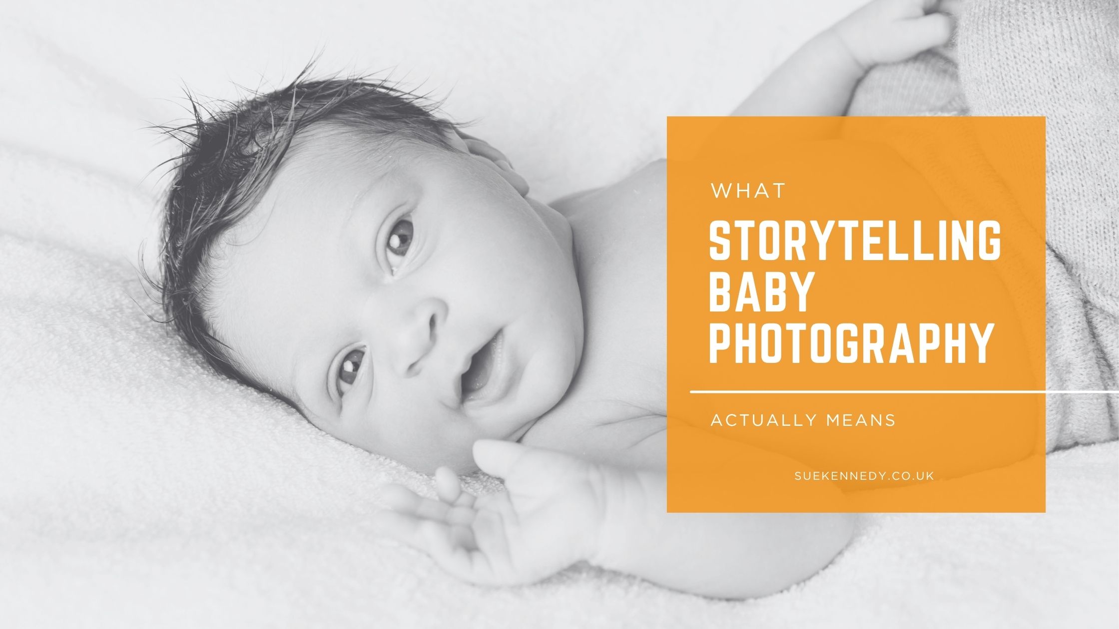 Close-up black and white portrait of a newborn baby with wide eyes lying on a soft blanket - header image for a blog post by Sue Kennedy Photography about what storytelling baby photography means and how it captures connection, personality and milestones during a baby's first year.