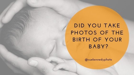 Did you take photos of the birth of your baby?
