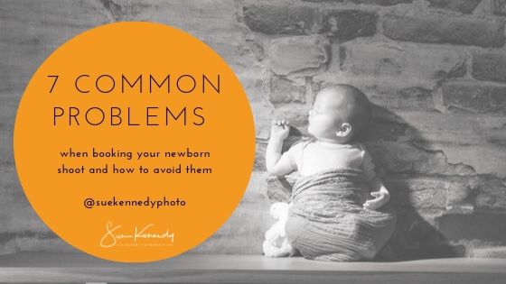 Blog header graphic titled 7 common problems when booking your newborn shoot and how to avoid them by Sue Kennedy