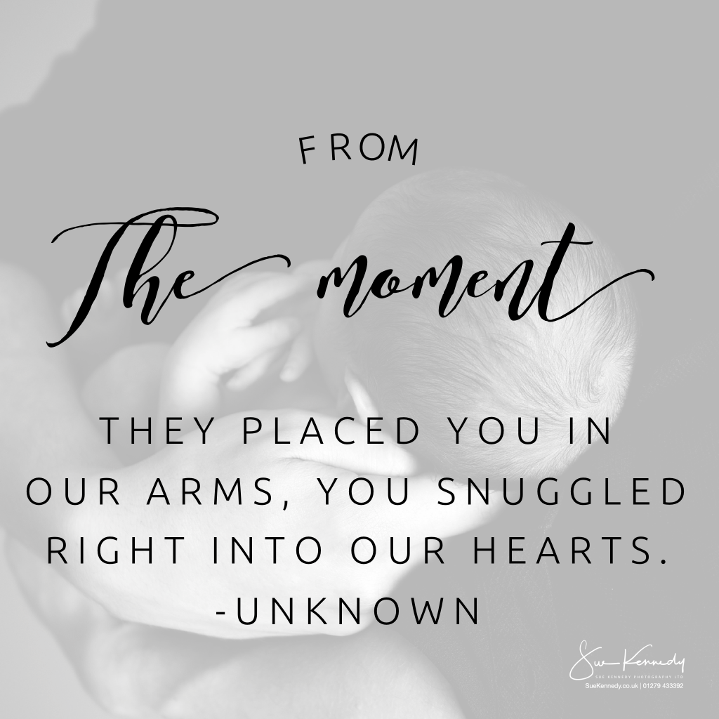 Quote: From the moment they placed you in our arms, you snuggled right it our hearts.