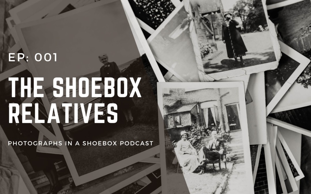 Episode 001 – The ShoeBox Relatives