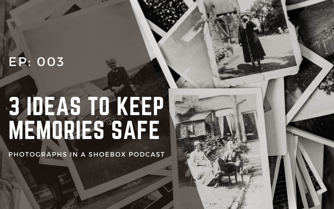 Episode 003 – Three ideas to keep your memories safe