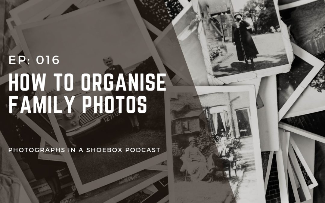 Episode 016  How to Organise Family Photos