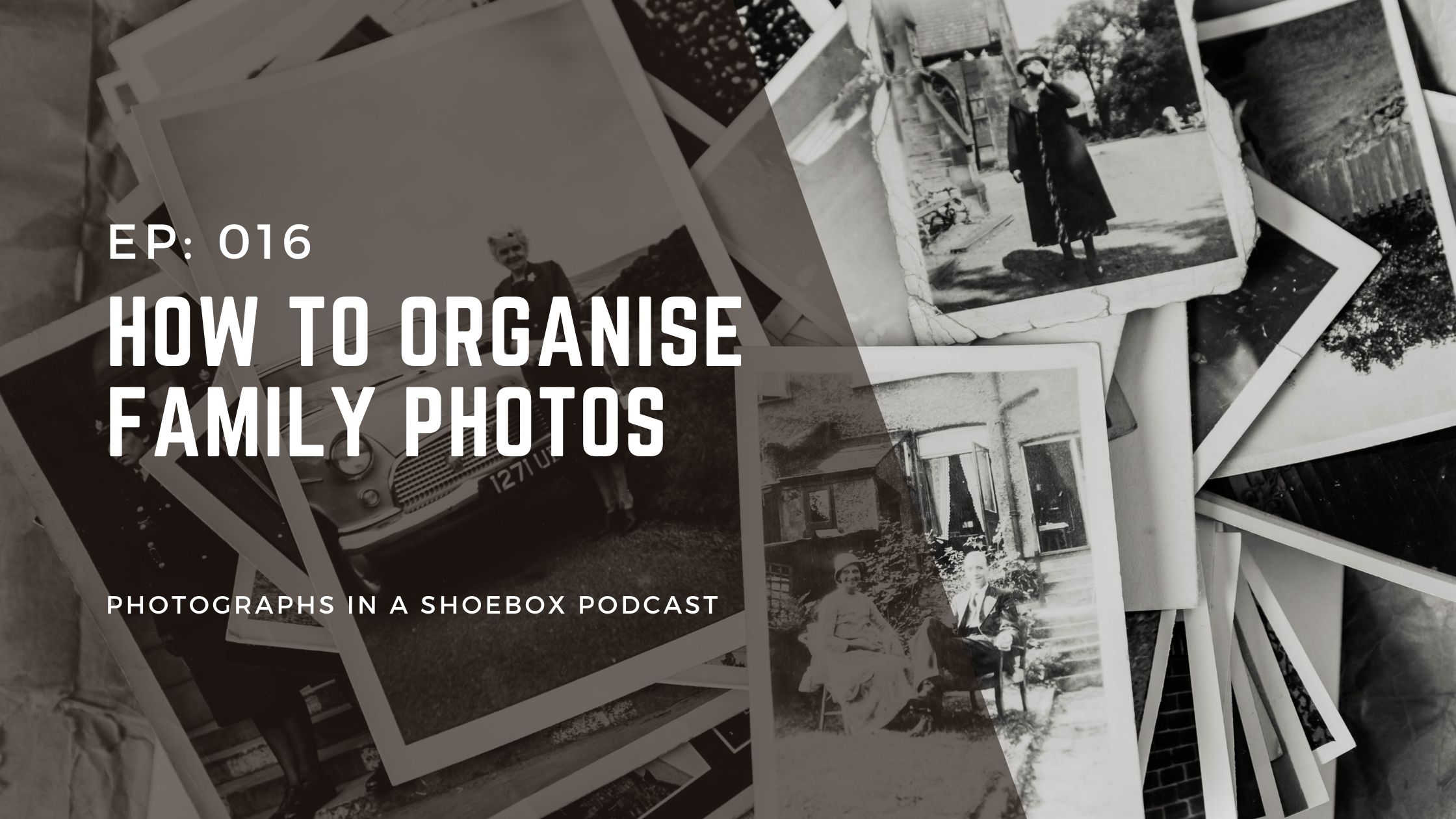 artwork for photographs in a shoebox podcast episode 16 how to organise family photos