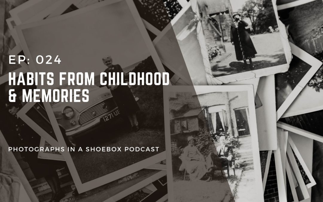 Episode 024: Habits from Childhood & Memories