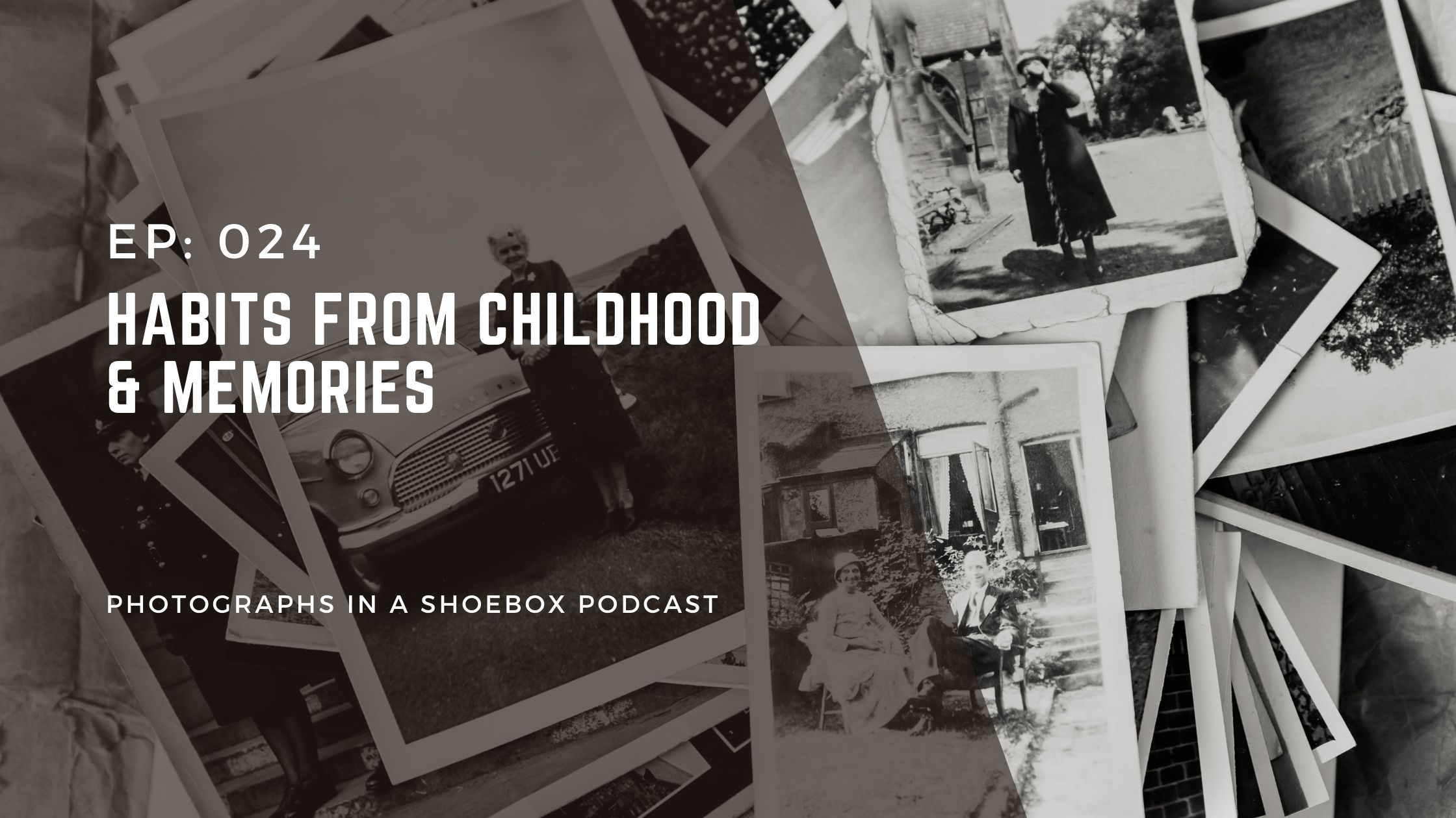 Artwork for photographs in a shoebox podcast episode 24 - habits from childhood & memories