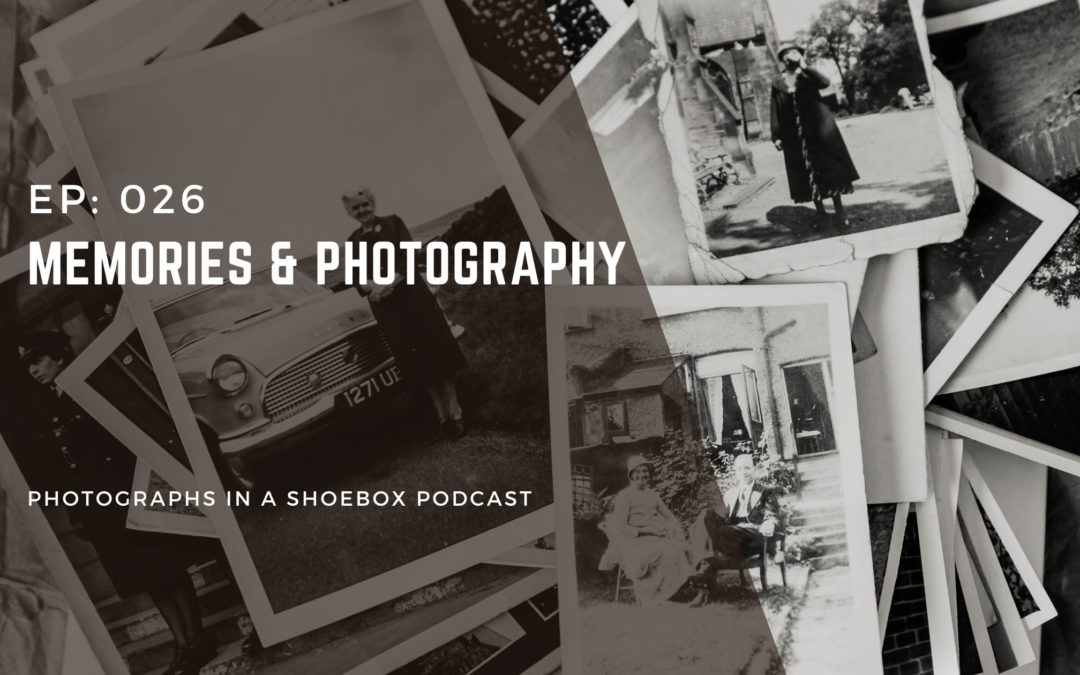 Episode 026: Your Memories & Photography