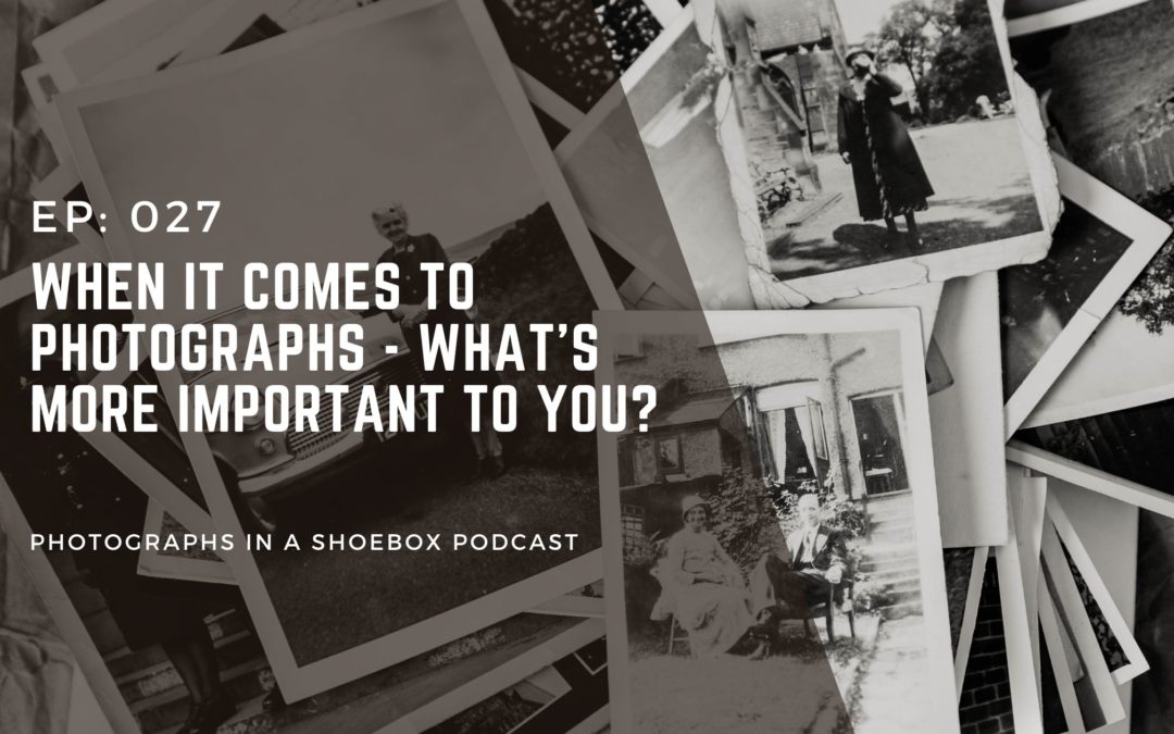 Episode 027: When it comes to photographs – what is most important to you?