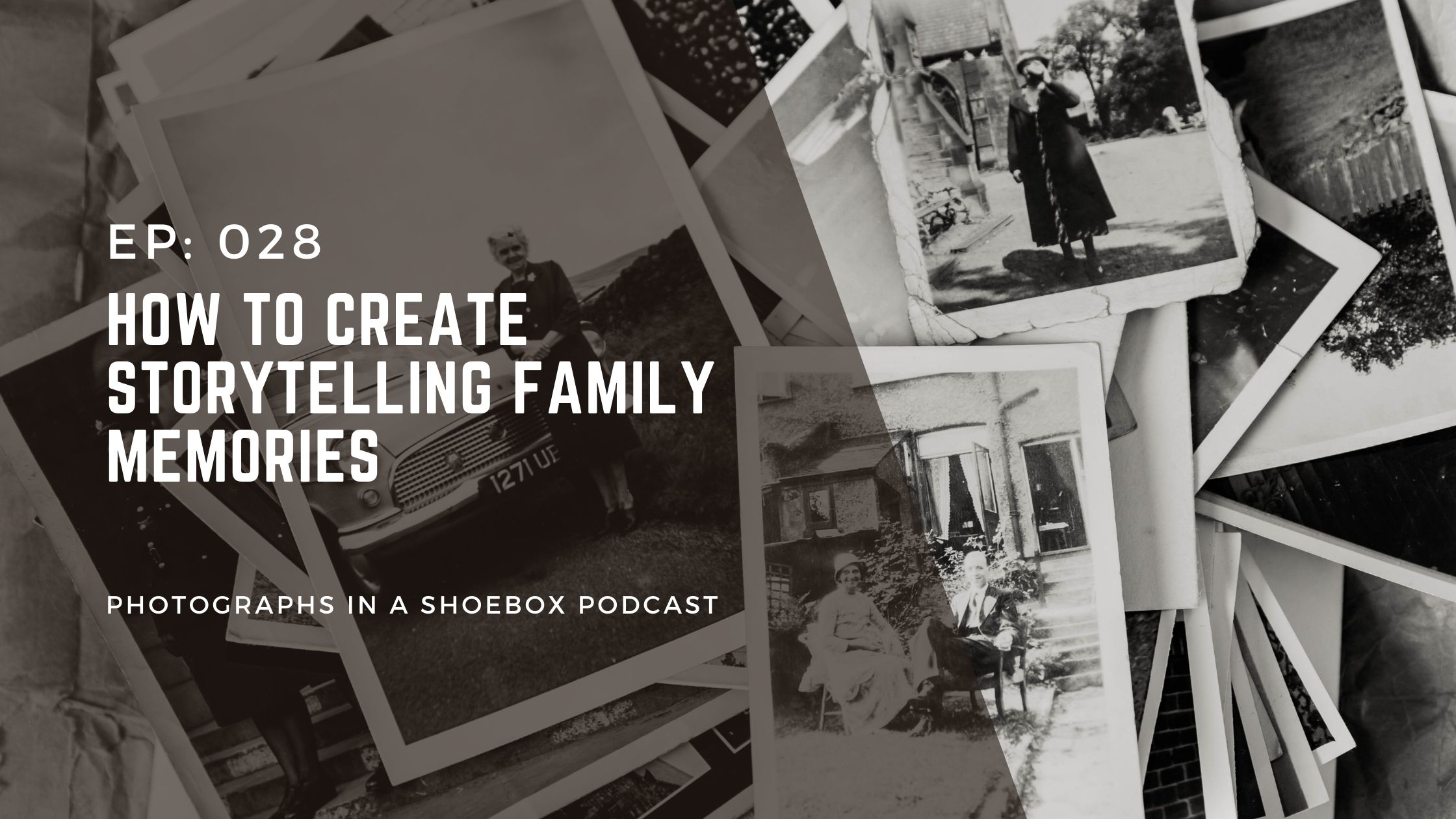 Header image for podcast episode 28 - how to create story telling family memories