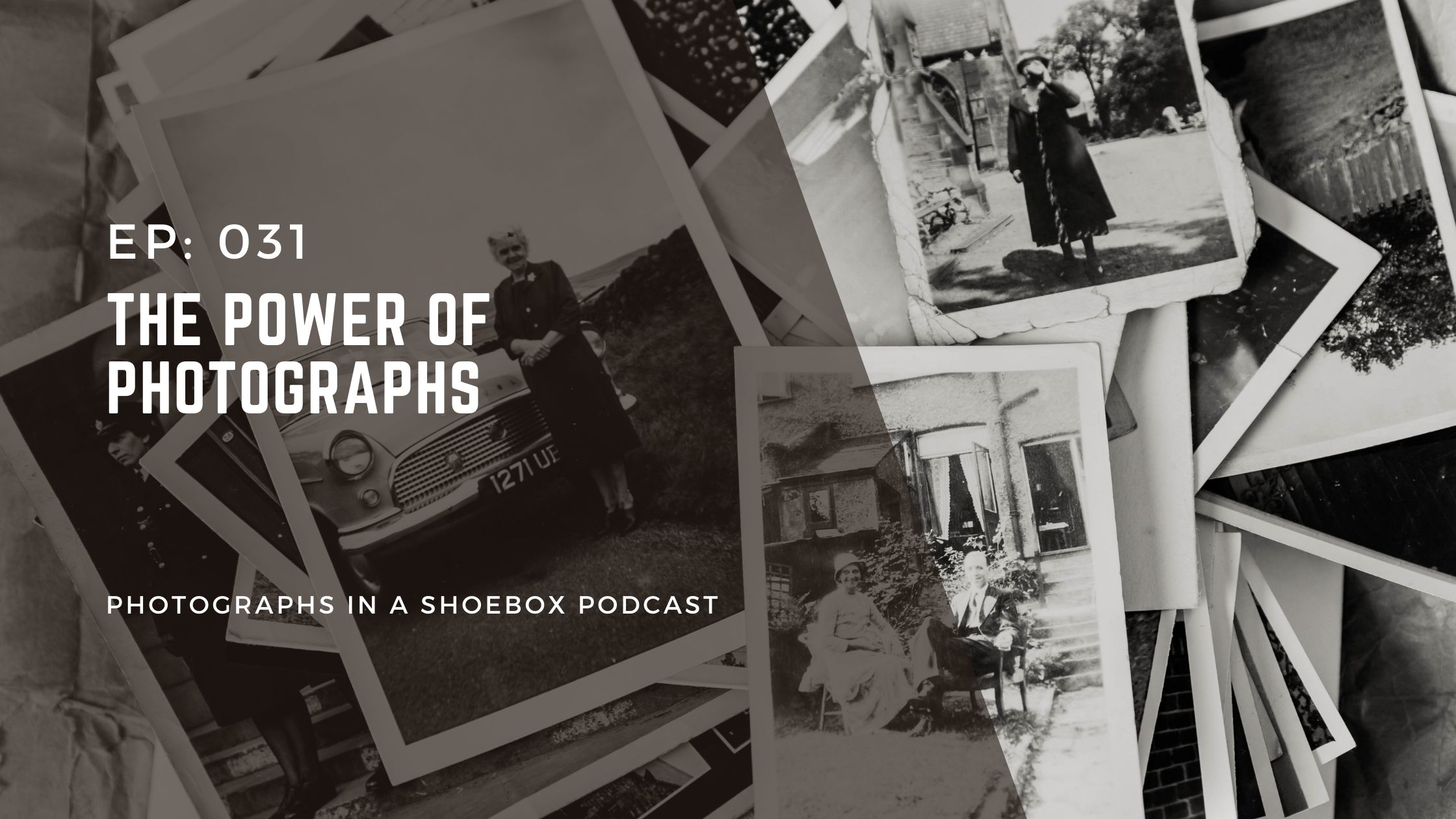 Podcast heading graphic for episode 31 The Power of Photographs