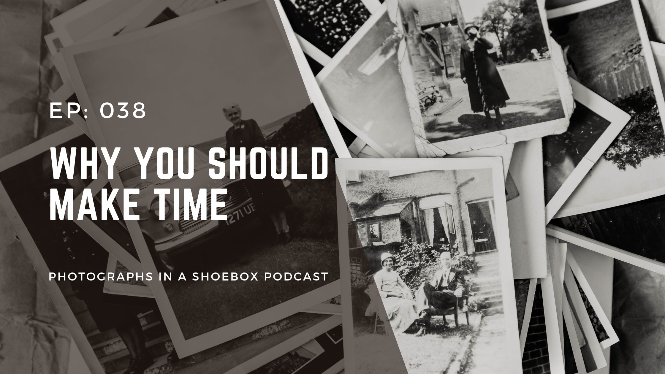 podcast cover artwork for episode 38 - why you should make time for photos
