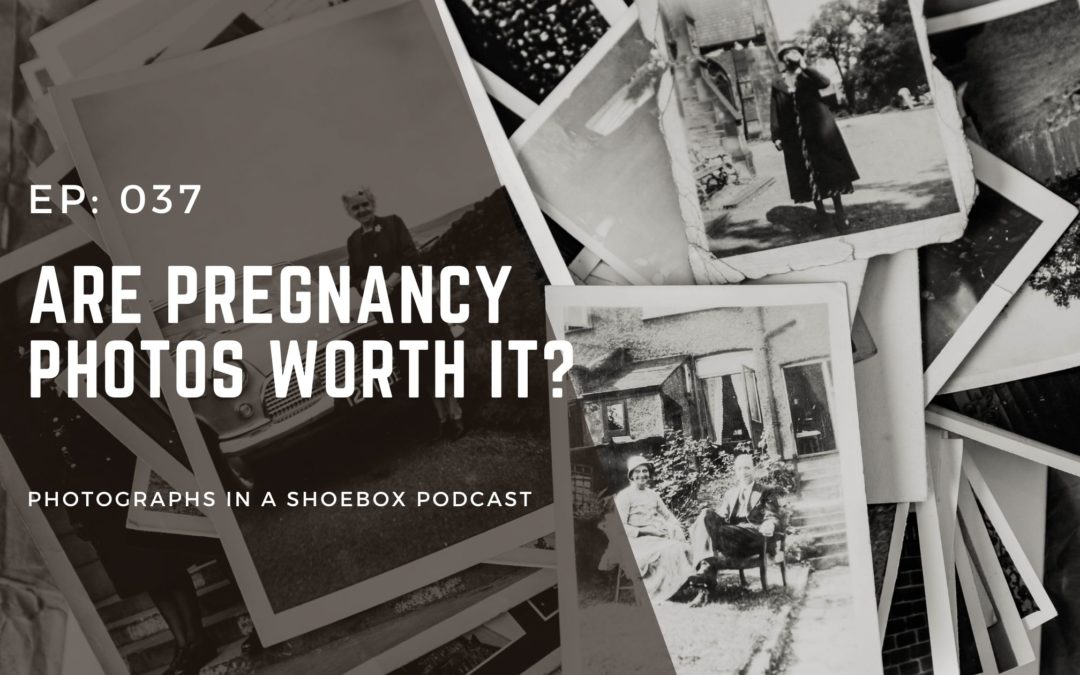 Episode 037: Are Pregnancy Photos Worth it?