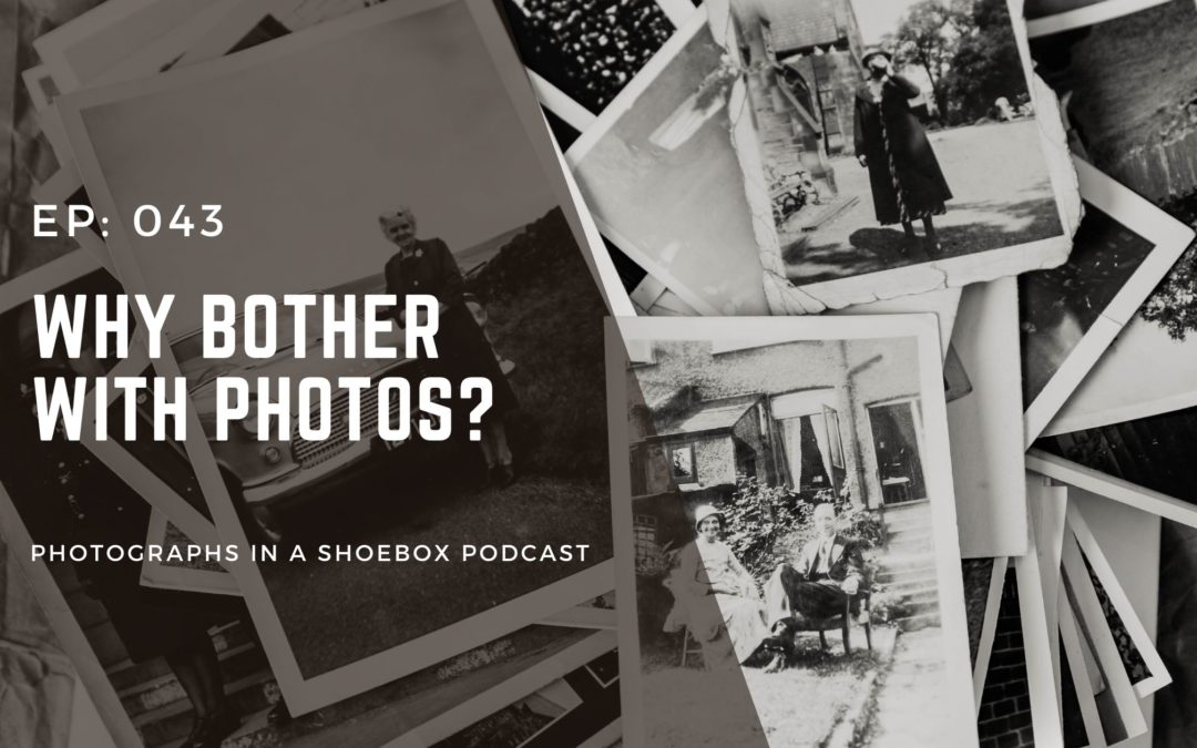 Episode 043: Why Bother with Photos?