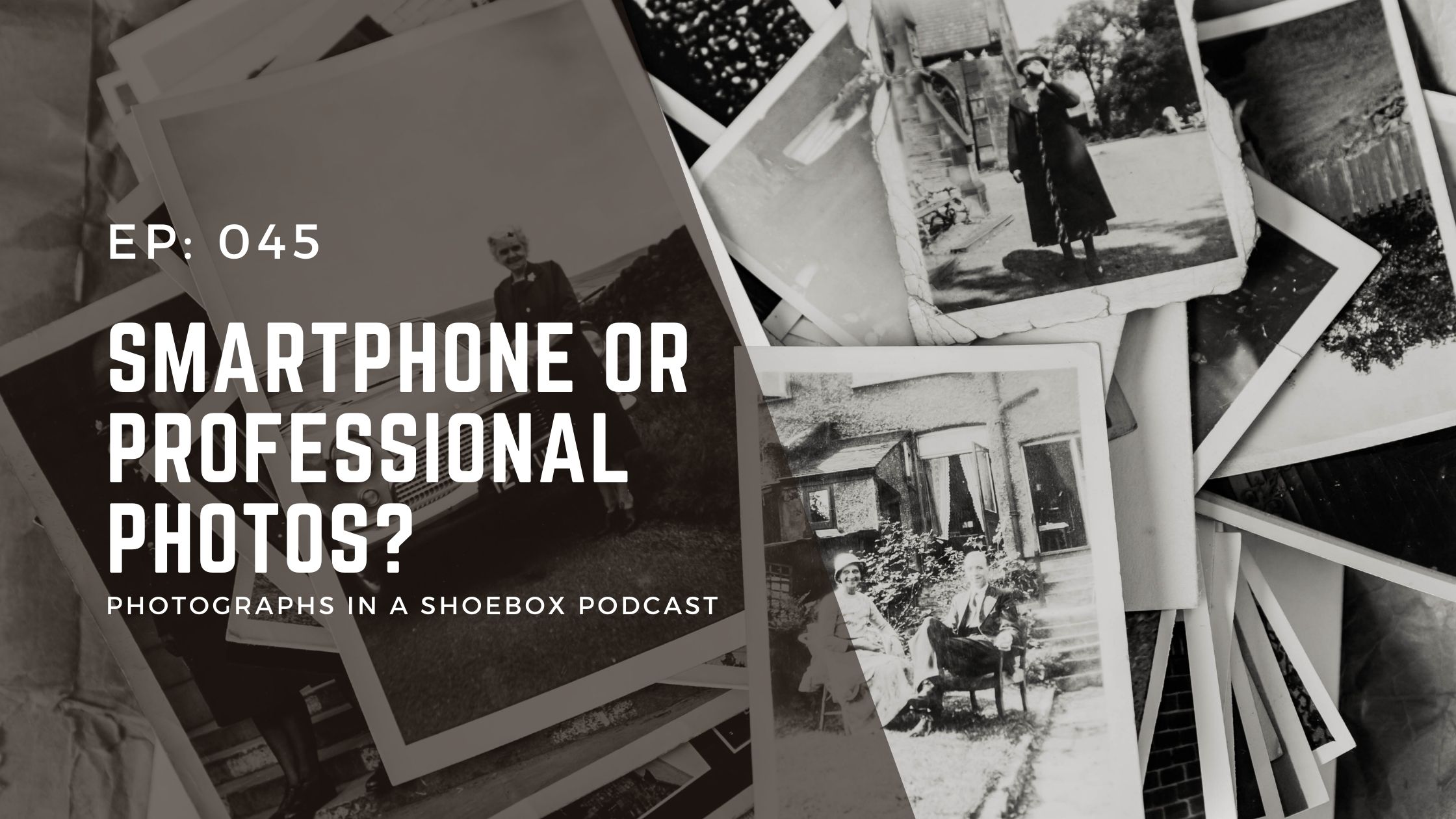 podcast cover image for episode 45 titled smartphone or professional photos?