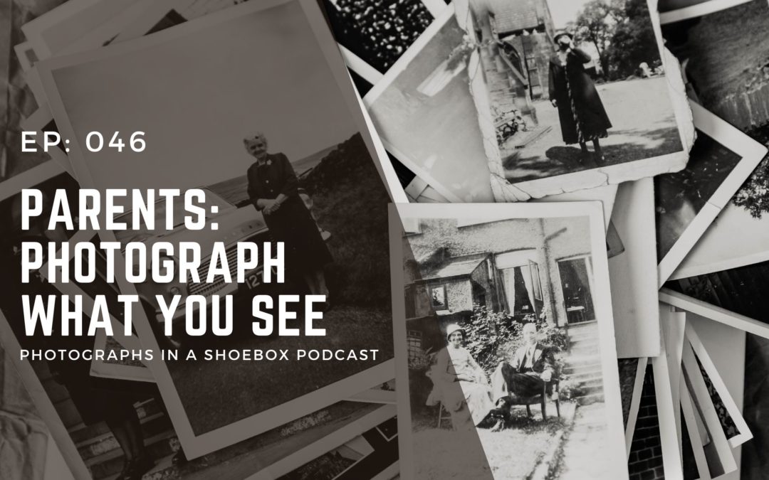 Episode 046: Parents – Photograph What You See