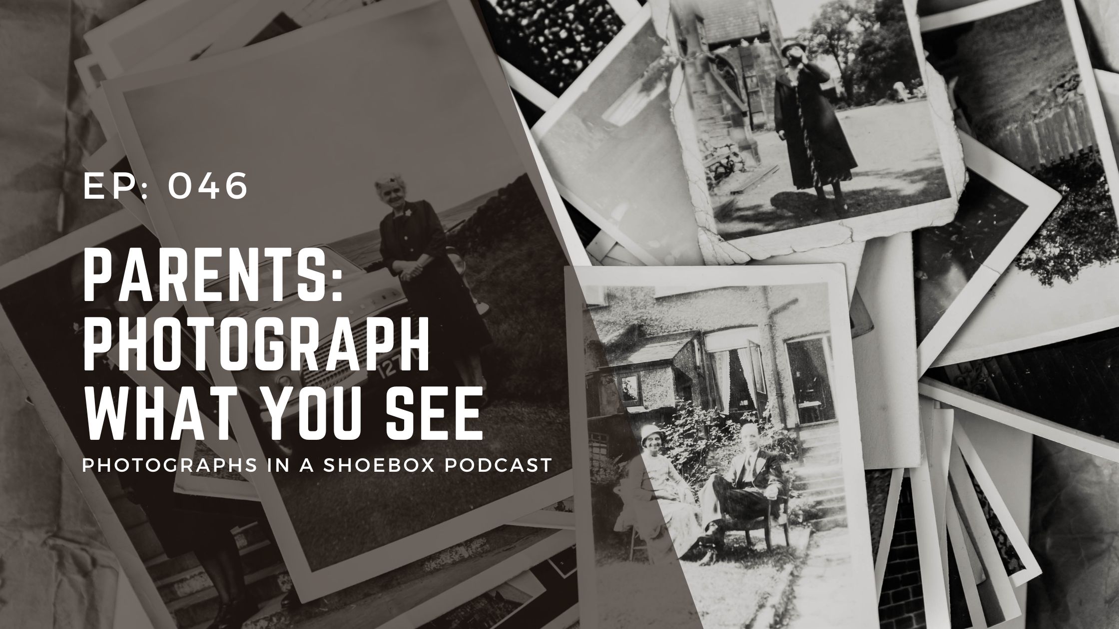 Podcast artwork for episode 046, parents, I encourage you to photograph what you see