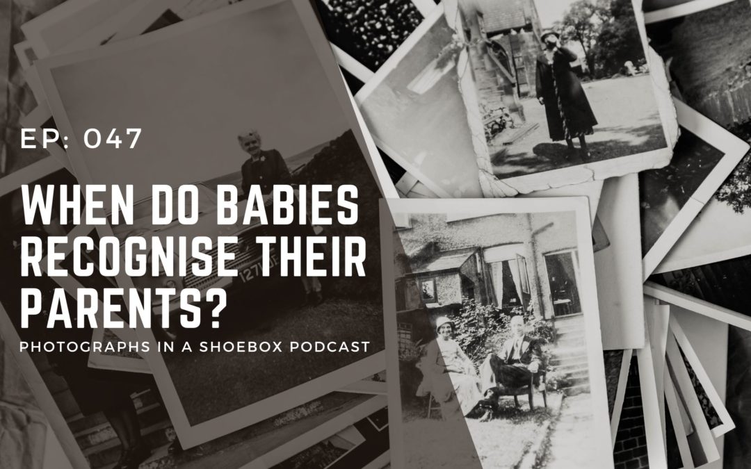 Episode 047: When do babies recognise their parents?