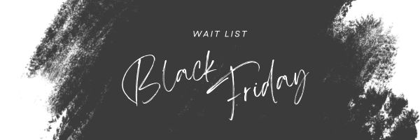 Graphic for wait list sign up for Black Friday