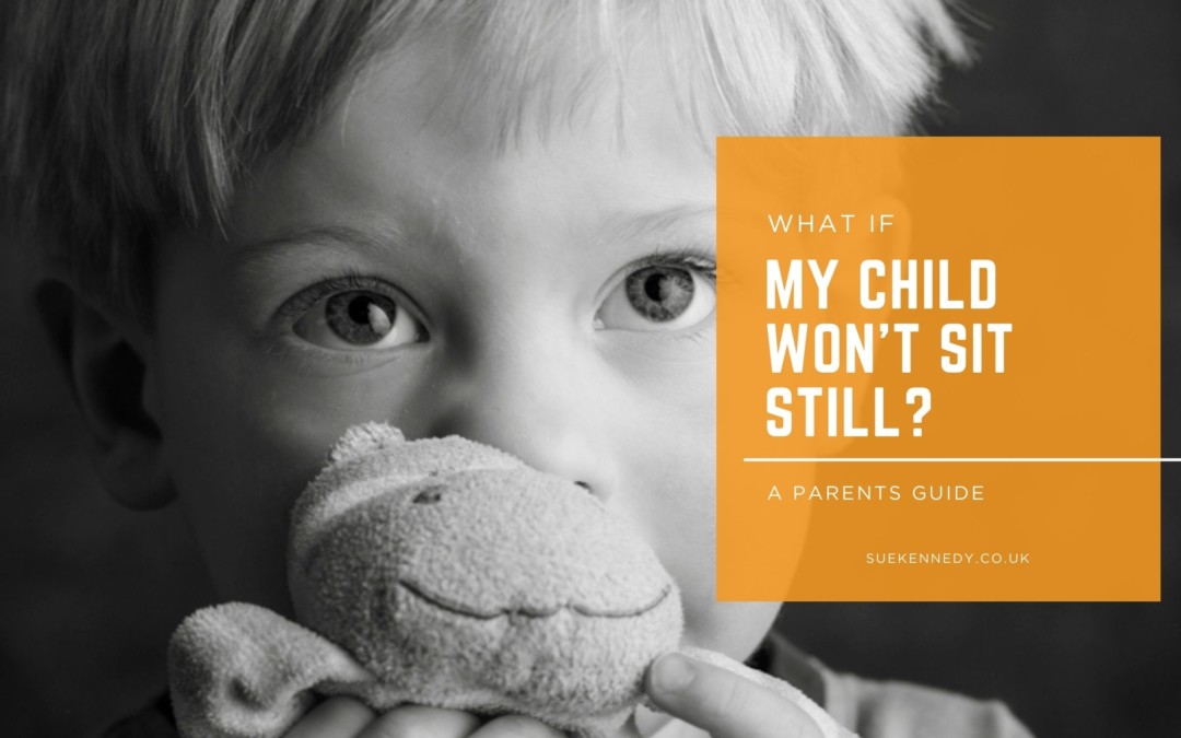 What if my child doesn’t sit still?