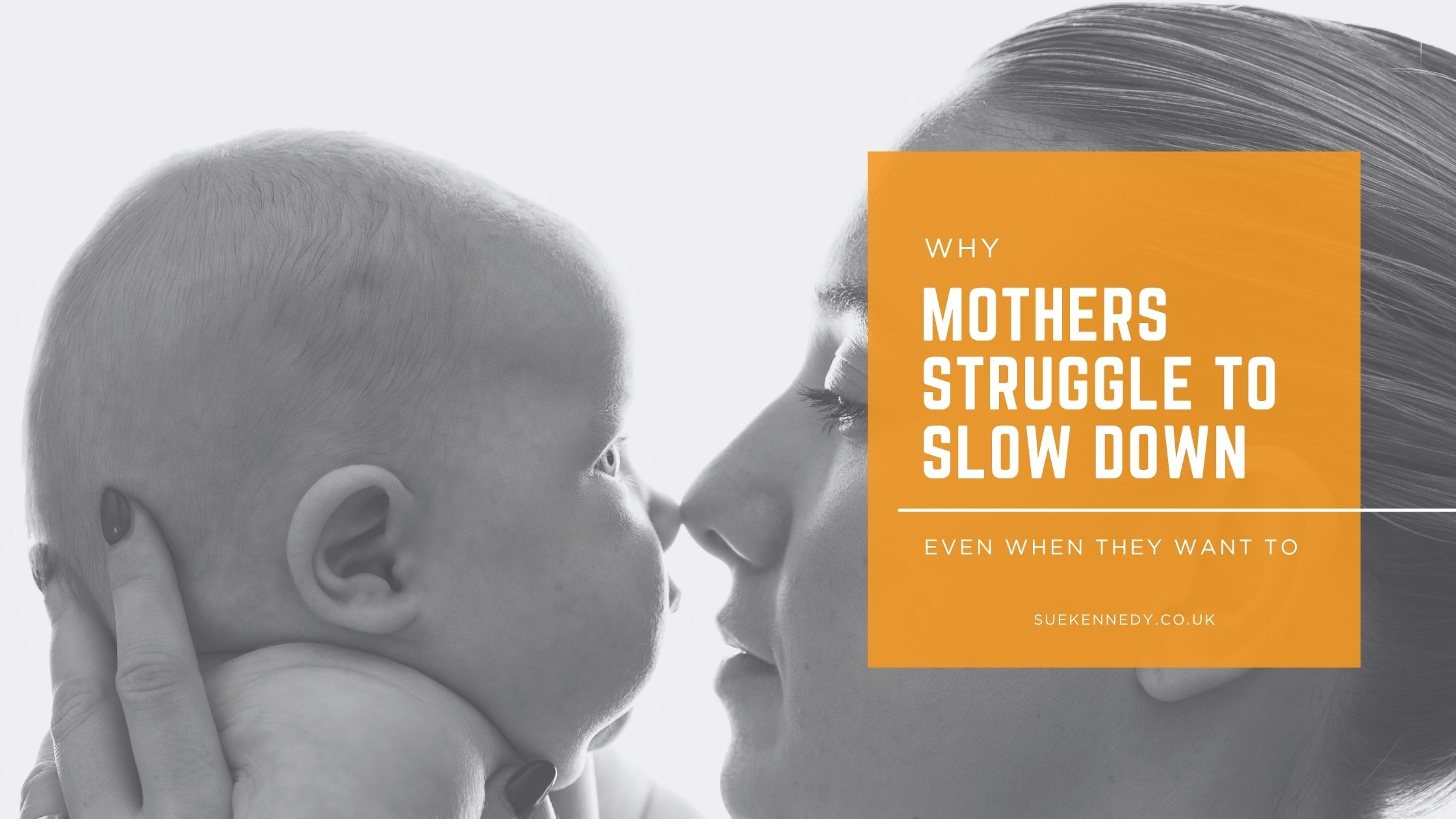 Why Mothers Struggle to Slow Down (Even When They Want To) Mother holding baby close, foreheads almost touching — Sue Kennedy Photography